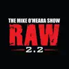 The Mike O'Meara Show - Raw 2.2 (Episode 2) album lyrics, reviews, download