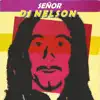 Señor Dj Nelson album lyrics, reviews, download