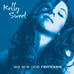 We Are One Remixes - Kelly Sweet We Are One Remixes - Kelly Sweet