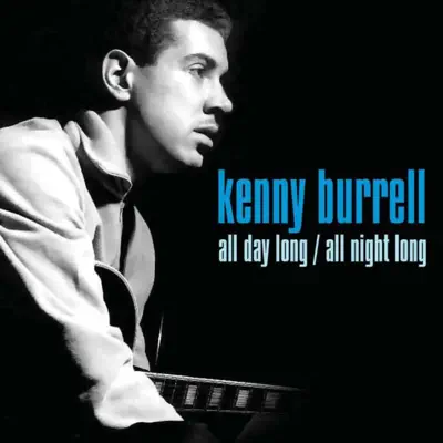 All Day Long/All Night Long - Kenny Burrell All Day Long/All Night Long - Kenny Burrell