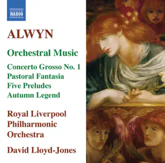 Alwyn: Orchestral Music by David Lloyd-Jones, Royal Liverpool Philharmonic Orchestra, Rachel Pankhurst & Philip Dukes album reviews, ratings, credits