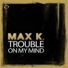 Trouble On My Mind (Remixes) - EP