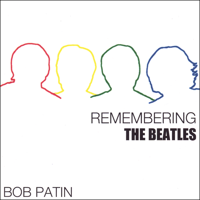 Bob Patin - Remembering the Beatles artwork