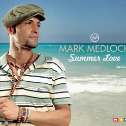 Summer Love (Remixes) - Mark Medlock