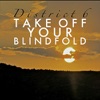 Take Off Your Blindfold