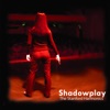 Shadowplay, 2005