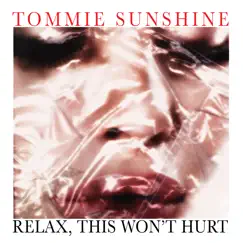 Relax, This Won't Hurt (Bonus Track Version) by Tommie Sunshine & Various Artists album reviews, ratings, credits