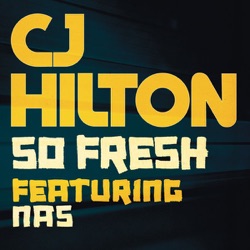 CJ Hilton - So Fresh (feat. Nas)