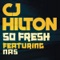 So Fresh (feat. Nas) - CJ Hilton lyrics