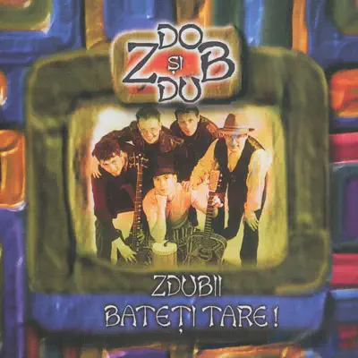 Zdubii Bateti Tare - Zdob Si Zdub Zdubii Bateti Tare - Zdob Si Zdub