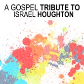 A Gospel Tribute to Israel Houghton artwork