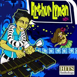 Hits Anthology - Arthur Lyman Hits Anthology - Arthur Lyman