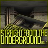 Straight from the Underground, Vol. 1