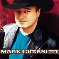 Mark Chesnutt - Mark Chesnutt