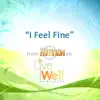 I Feel Fine (From "Motion" On Live Well HD) - Single album lyrics, reviews, download