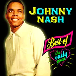 Best Of The Early Years - Johnny Nash Best Of The Early Years - Johnny Nash