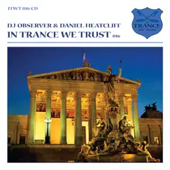 In Trance We Trust, Vol. 16 by DJ Observer & Daniel Heatcliff album reviews, ratings, credits