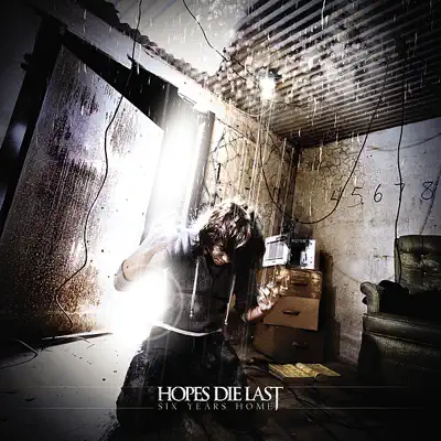 Six Years Home - Hopes Die Last Six Years Home - Hopes Die Last