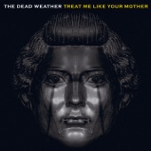 The Dead Weather - Treat Me Like Your Mother