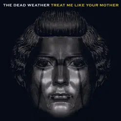 Treat Me Like Your Mother - Single - The Dead Weather Treat Me Like Your Mother - Single - The Dead Weather