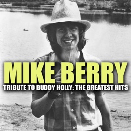 mike berry tribute to buddy holly the greatest hits by mike berry buddy holly never had a single appearance on the country music charts