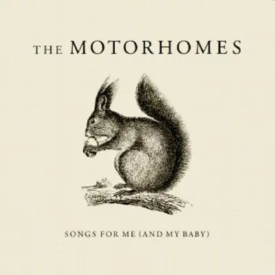 Songs for Me (And My Baby) - Motorhomes