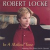 In a Mellow Tone Featuring the Robert Locke Quartet