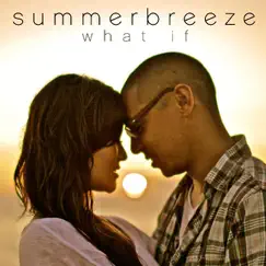 What If - Single by Summer Breeze album reviews, ratings, credits