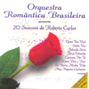 Orquestra Romantica Brasileira: 20 Sucessos de Roberto Carlos - Orquestra Romantica Brasileira