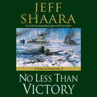 Jeff Shaara - No Less Than Victory: A Novel of World War II (Unabridged) artwork