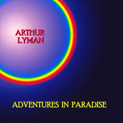 Adventures In Paradise - Arthur Lyman