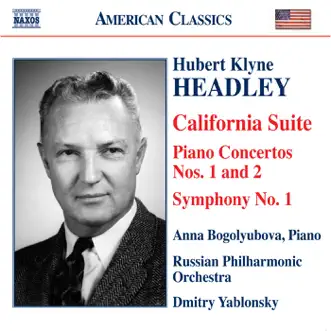 Headley: California Suite, Piano Concertos Nos. 1 and 2, Symphony No. 1 by Anna Bogolyubova, Dmitry Yablonsky & Russian Philharmonic Orchestra album reviews, ratings, credits