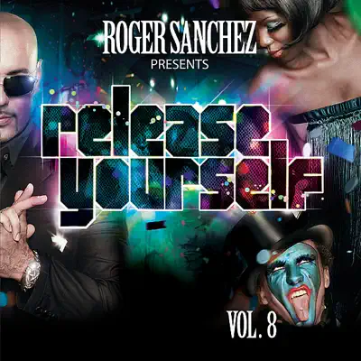 Release Yourself, Vol. 8 (Roger Sanchez Presents) - Roger Sanchez