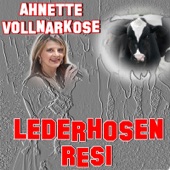 Ahnette Vollnarkose - Lederhosen-Resi