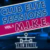 Stream & download Club Elite Sessions, Vol. 1 (Full Continuous DJ Mix By M.I.K.E.)