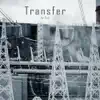 Transfer album lyrics, reviews, download