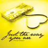 Just The Way You Are - EP album lyrics, reviews, download