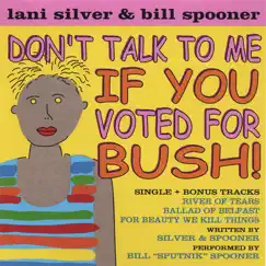 Don't Talk to Me If You Voted for Bush - EP by Lani Silver and Friends album reviews, ratings, credits