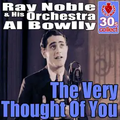The Very Thought of You (Remastered) - Single by Ray Noble and His Orchestra & Al Bowlly album reviews, ratings, credits