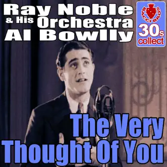 The Very Thought of You (Remastered) by Ray Noble and His Orchestra & Al Bowlly song reviws