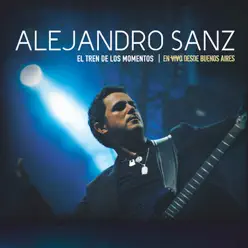 El Tren de los Momentos - En Vivo Desde Buenos Aires - Alejandro Sanz