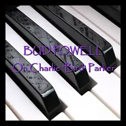 On Charlie 'Bird' Parker - Bud Powell On Charlie 'Bird' Parker - Bud Powell