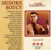 Les grands folkloristes Québécois : Isidore Soucy, vol. 2