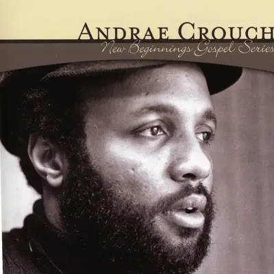 New Beginnings Gospel Series: Andrae Crouch - Andraé Crouch