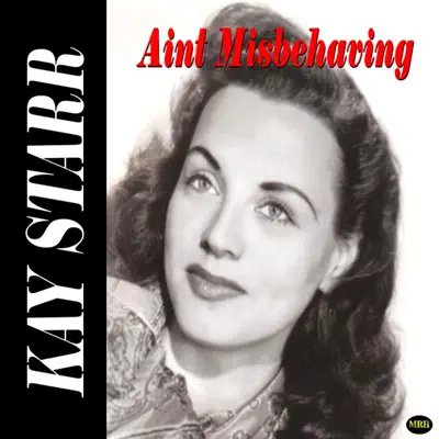 Ain't Misbehaving - Kay Starr Ain't Misbehaving - Kay Starr