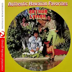 Authentic Hawaiian Favorites (Remastered) - Arthur Lyman Authentic Hawaiian Favorites (Remastered) - Arthur Lyman