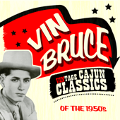 Vintage Cajun Classics of the 1950’s - Vin Bruce