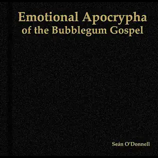 descargar álbum Sean O'Donnell - Emotional Apocrypha Of The Bubblegum Gospel