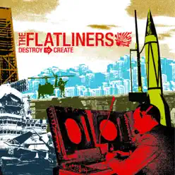 Destroy To Create - The Flatliners