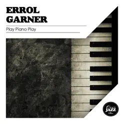 Play Piano Play - Erroll Garner Play Piano Play - Erroll Garner